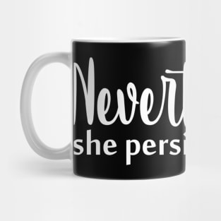 Nevertheless, she persisted Mug